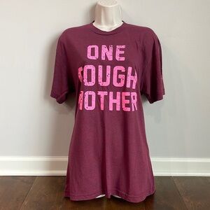 OK Tease “One Tough Mother” T-shirt